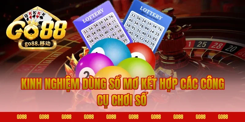 Kinh nghiệm dùng sổ mơ kết hợp các công cụ chơi số